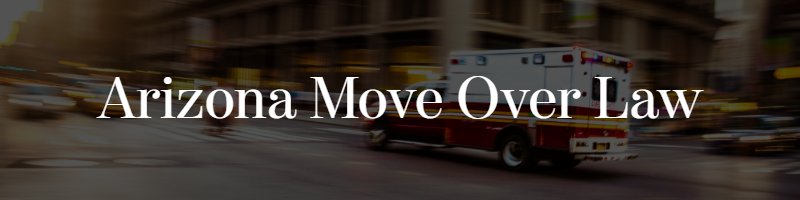 Arizona Move Over Law What You Need To Know