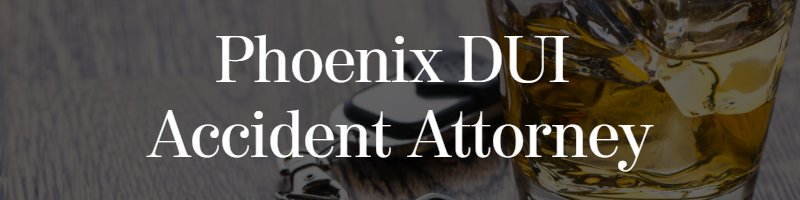 phoenix dui accident attorney